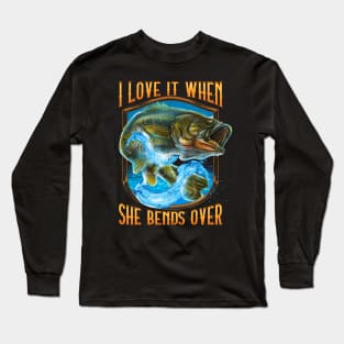 Fishing Love It When She Bends Over Long Sleeve T-Shirt